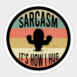 Sarcasm it's how I hug Sticker